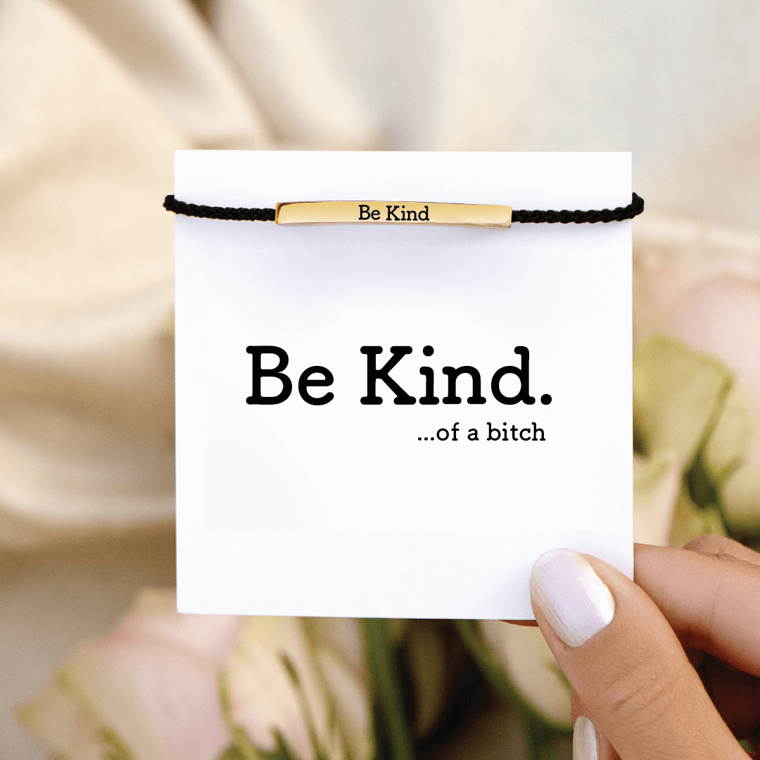 Be Kind...of a bi♡ch - Motivational Tube Bracelet