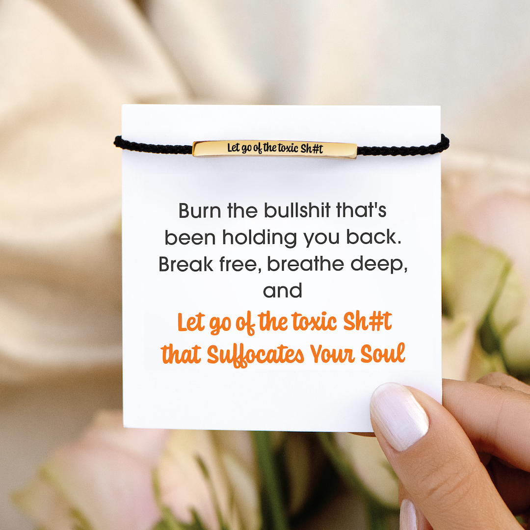 Let Go Of The Toxic Sh#t - Motivational Tube Bracelet